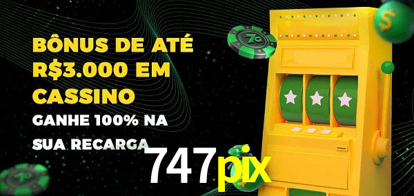 747pix melhor bônus de depósito